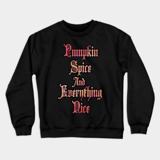 Pumpkin Spice And Everything Nice Crewneck Sweatshirt